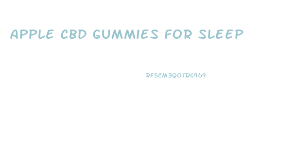 Apple Cbd Gummies For Sleep