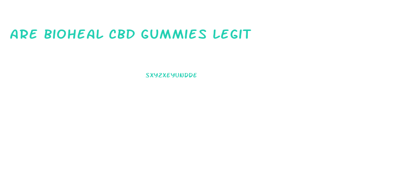 Are Bioheal Cbd Gummies Legit
