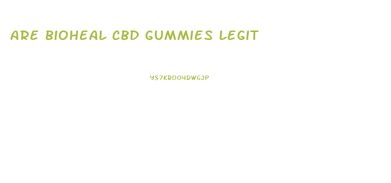 Are Bioheal Cbd Gummies Legit