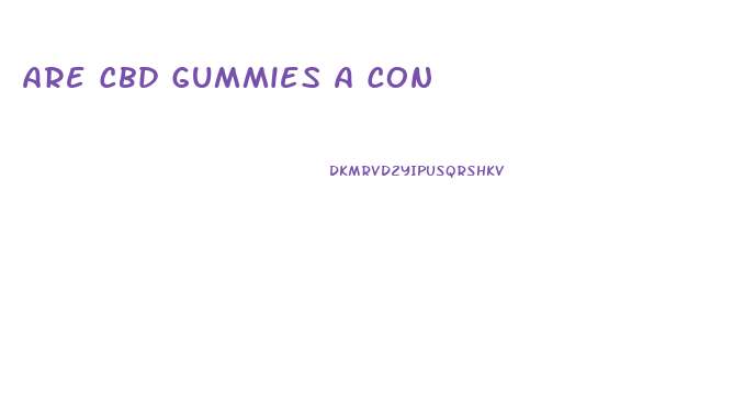 Are Cbd Gummies A Con