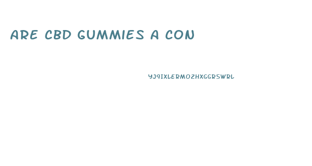 Are Cbd Gummies A Con
