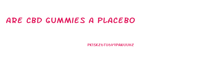 Are Cbd Gummies A Placebo