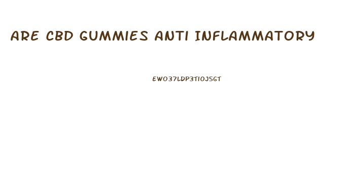 Are Cbd Gummies Anti Inflammatory