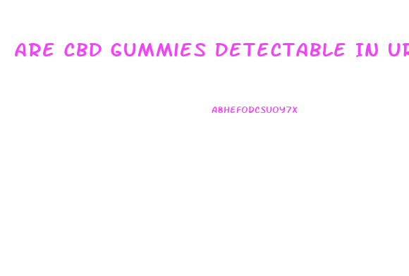 Are Cbd Gummies Detectable In Urine