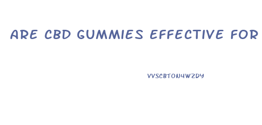 Are Cbd Gummies Effective For Pain Relief