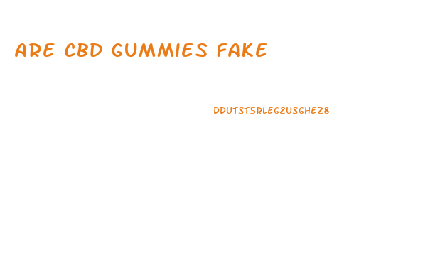 Are Cbd Gummies Fake