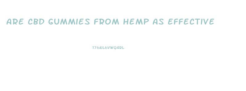 Are Cbd Gummies From Hemp As Effective