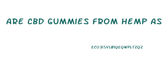 Are Cbd Gummies From Hemp As Effective