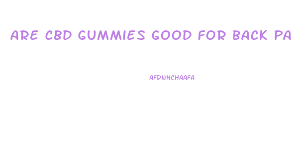 Are Cbd Gummies Good For Back Pain