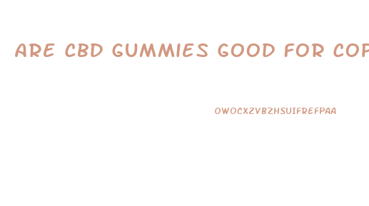 Are Cbd Gummies Good For Copd