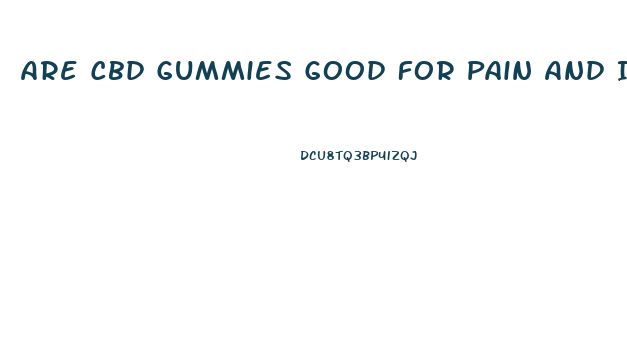 Are Cbd Gummies Good For Pain And Inflammation