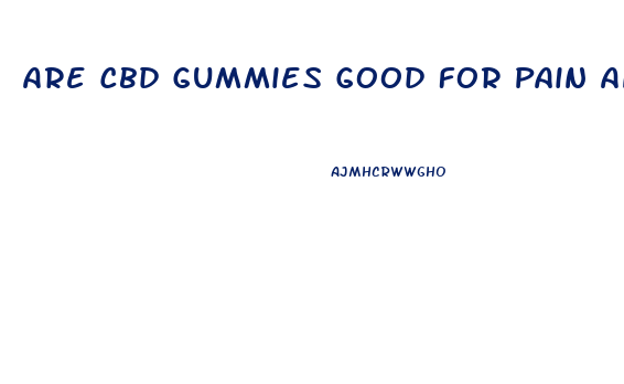 Are Cbd Gummies Good For Pain And Sleep