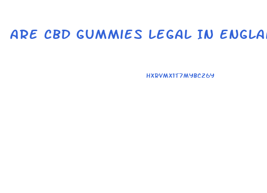 Are Cbd Gummies Legal In England