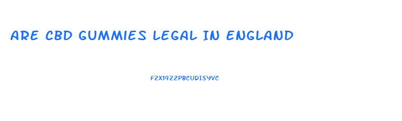 Are Cbd Gummies Legal In England