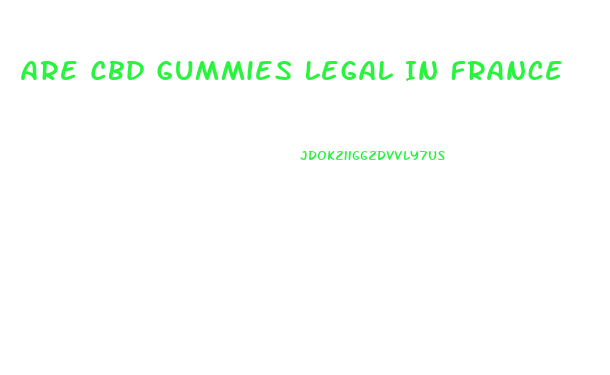 Are Cbd Gummies Legal In France