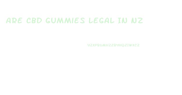 Are Cbd Gummies Legal In Nz