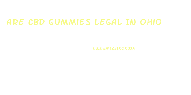 Are Cbd Gummies Legal In Ohio