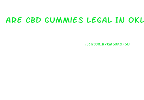 Are Cbd Gummies Legal In Oklahoma
