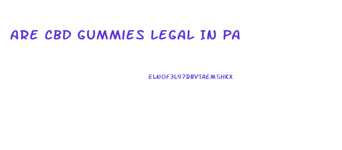 Are Cbd Gummies Legal In Pa