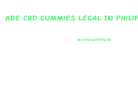 Are Cbd Gummies Legal In Philippines