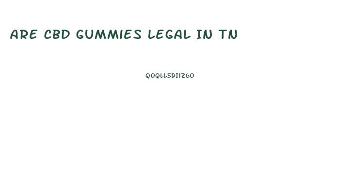 Are Cbd Gummies Legal In Tn