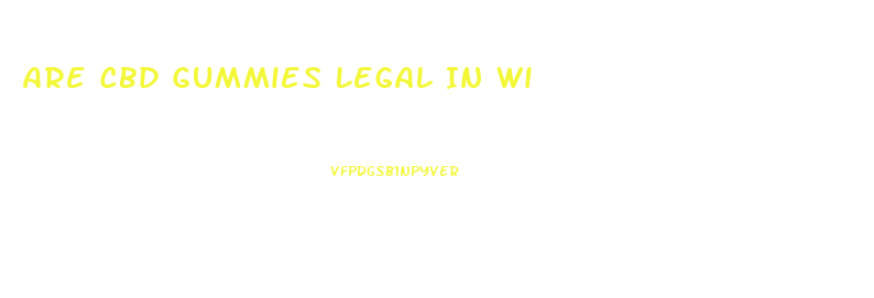 Are Cbd Gummies Legal In Wi