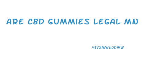 Are Cbd Gummies Legal Mn