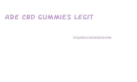 Are Cbd Gummies Legit