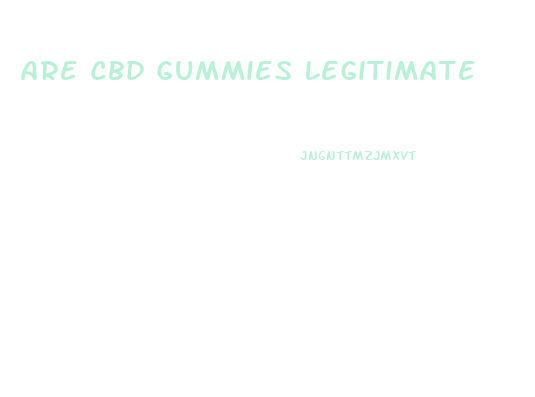 Are Cbd Gummies Legitimate