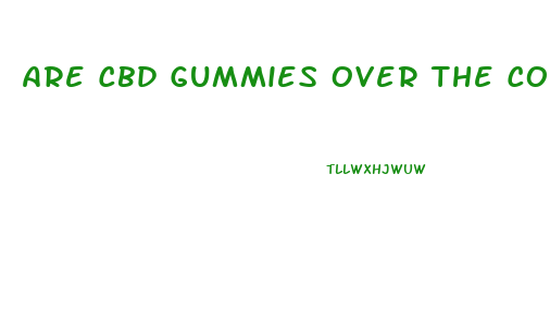 Are Cbd Gummies Over The Counter