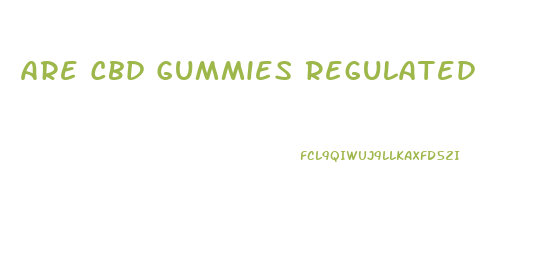 Are Cbd Gummies Regulated