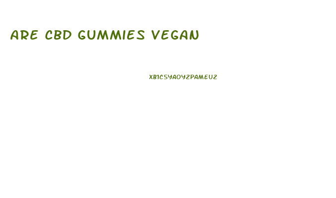 Are Cbd Gummies Vegan