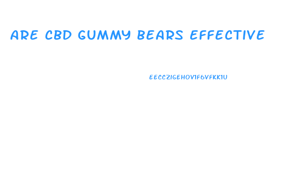 Are Cbd Gummy Bears Effective