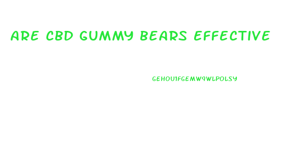 Are Cbd Gummy Bears Effective