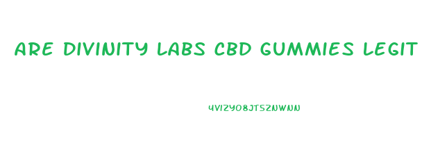 Are Divinity Labs Cbd Gummies Legit