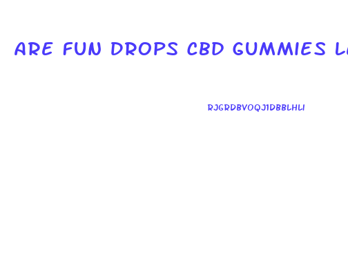 Are Fun Drops Cbd Gummies Legit