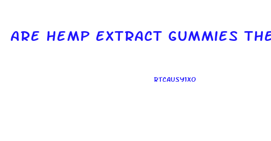 Are Hemp Extract Gummies The Same As Cbd