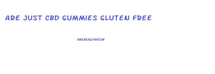 Are Just Cbd Gummies Gluten Free