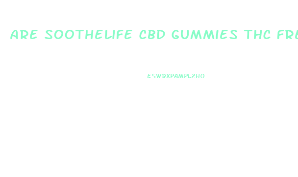 Are Soothelife Cbd Gummies Thc Free