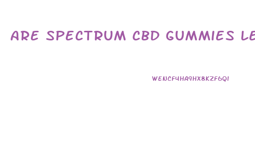 Are Spectrum Cbd Gummies Legitimate