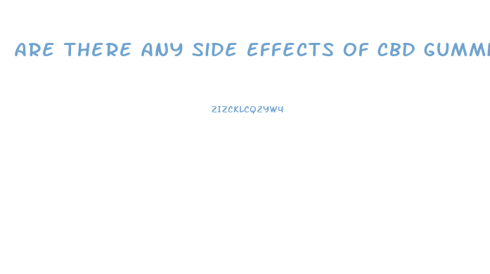 Are There Any Side Effects Of Cbd Gummies