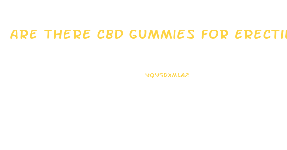 Are There Cbd Gummies For Erectile Dysfunction