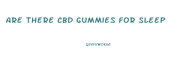 Are There Cbd Gummies For Sleep
