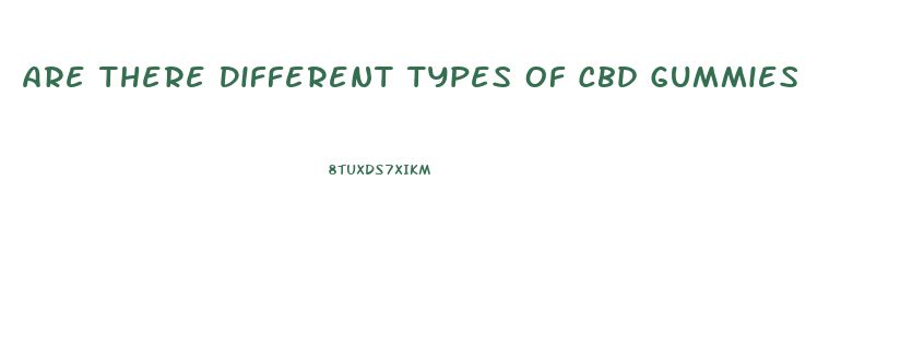 Are There Different Types Of Cbd Gummies