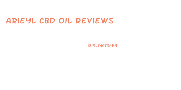 Arieyl Cbd Oil Reviews
