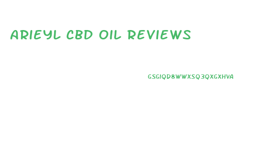 Arieyl Cbd Oil Reviews