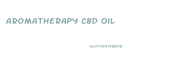 Aromatherapy Cbd Oil