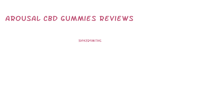 Arousal Cbd Gummies Reviews