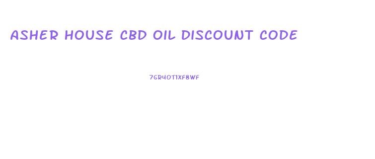 Asher House Cbd Oil Discount Code