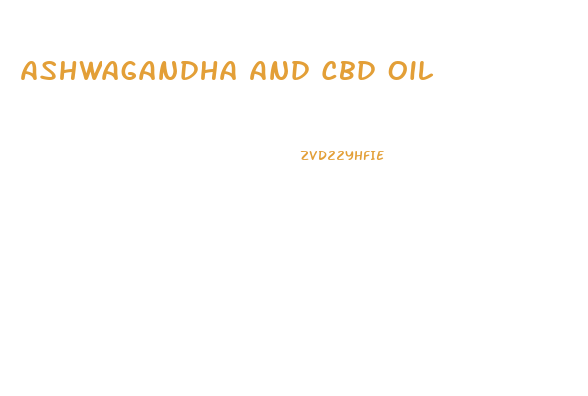 Ashwagandha And Cbd Oil